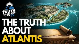Atlantis Was Real: Here's The Evidence Historians Won't Tell You