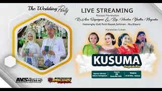 🔴📡LIVE Krw.KUSUMA Ongkek Ria WEDDING ANA &  YUDA ll SRIKANDI AUDIO || AVS MEDIA HD ||