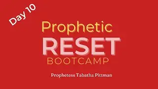 🔥 DAY 10 &mdash; WALKING IN AUTHORITY | Prophetic Reset Bootcamp Prophetess Tabatha is LIVE!