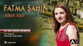 Fatma Şahin - S&ouml;z Verdin Gelmedin