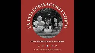 Ep. 2600 Ep. 1: Costruire le Fondamenta | Pellegrinaggio Enoico con Attilio Scienza