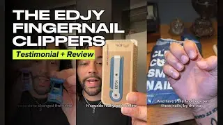 The EDJY Fingernail Clippers | Product Testimonial and Review