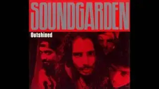 Soundgarden - Outshined