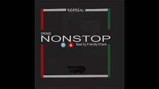 Drake - NonStop ( Beat By Francky Di'jerk )