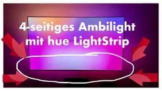 Philips 65OLED803/12 mit hue LightStrips zum 4-seitigen Ambilight nachgerüstet