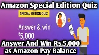 Amazon Special Edition Quiz || Answer And Win Rs. 5,000 as Amazon Pay Balance || You can now send mo