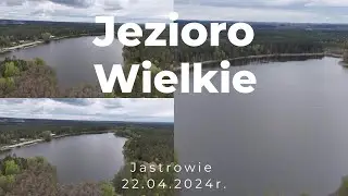 Jezioro Wielkie Jastrowie 22.04.2024 r.