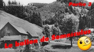 Extension 2020 - Le ballon de Somniculus - Partie 3