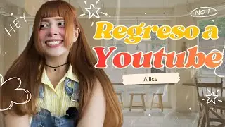 REGRESO a Youtube es OFICIAL || Aliice US