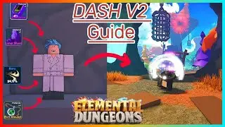 How To Get Dash V2 Complete Guide | Elemental Dungeons