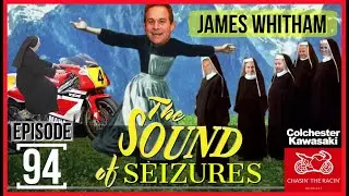 Chasin' The Racin' #094 The Sound of Seizures [JAMES WHITHAM]