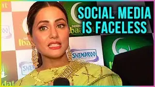 Hina Khan REACTS On Fans TROLLING Her On Social Media | Interview