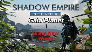 Shadow Empire: Oceania | Gaia Planet | 1: Brave New World