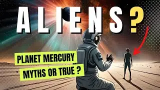 Aliens on Planet Mercury? | Untold Facts about Planet Mercury