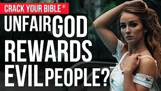 Unfair God REWARDS EVIL people? | Malachi 3:13-15 (Angry With God)