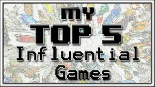Top 5 Most Influential Games - ScouseMouse Top 5 Lists