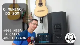 003 - Como montar um sistema com MESA DE SOM + CAIXA AMPLIFICADA