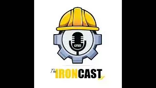 IronCast: Ep. 6 | Geoff Ruhl  - A Field Service Supervisor's Insight