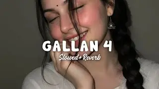 Talwiinder - Gallan 4 (Slowed & Reverb) 🥀 Talwiinder New Song