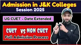 CUET Vs Non CUET - Admission in J&K Colleges- Session 2025 : UG CUET date extended