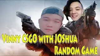 CSGO [ Vinny Csgo With Joshua  ] vol 49