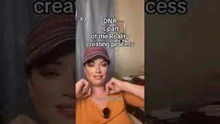 DNA's Role in the Reality Creating Process