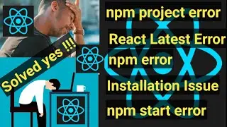 React Latest Error | Npm Start Error | Installation Issue | Project Not Working | Full Explaination
