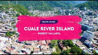 Cuale River Island: A haven of peace and serenity in Puerto Vallarta
