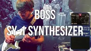 Writing Songs With the BOSS: SY-1 Synthesizer Pedal