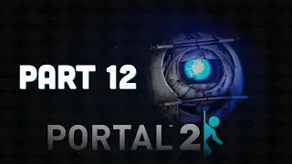 Portal 2 (PC) Playthrough W/commentary Part 12 - The White Conversion Gel