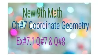 New 9th Math Punjab Text Book(2025-26) Ch#7 Coordinate Geometry Ex#7.1 Q#7 & Q#8