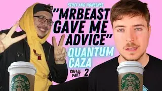 MRBEAST Gave Me Advice | Coffee - Part 2 with QuantumCaza