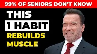 SENIORS, JUST 1 Daily Habit To Restore Muscle Strength Like You're 30 Again! | Arnold Schwarzenegger