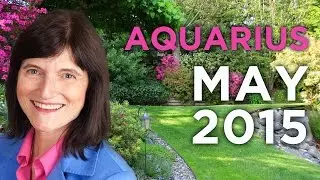 AQUARIUS MAY 2015 - Astrology Forecast - Barbara Goldsmith