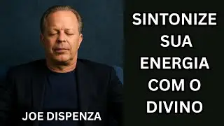 Dr. Joe Dispenza: Como Ajustar Suas Energias e Acessar O Campo das Possibilidades?