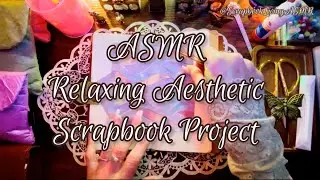 ASMR | Relaxing Aesthetic Scrapbook Project @ScrapbookLivingASMR | #scrapbooking #asmr 