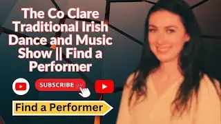 The Co Clare Traditional Irish Dance and Music Show || Find a Performer