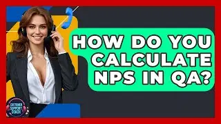 How Do You Calculate NPS In QA? - Customer Support Coach