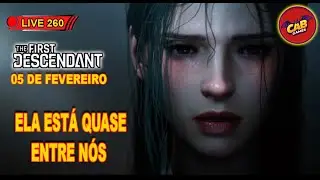 LIVE 260 - THE FIRST DESCENDANT -DIA ACORDOU - SEXTOU - VAMOS FARMAR - FALTA POUCO