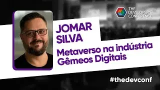 Metaverso na ind&uacute;stria - G&ecirc;meos Digitais | Jomar Silva | #thedevconf