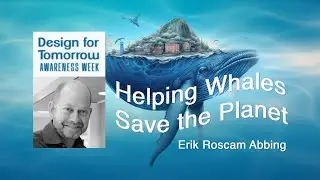 #DesignForTomorrow - Helping Whales Save the World with Erik Roskam