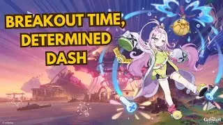 Breakout Time, Determined Dash GENSHIN IMPACT 