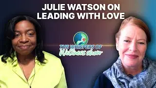 How Storytelling, Self-Care and Loving Leadership Are Transforming Healthcare-Julie Watson Interview