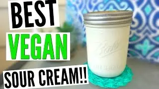HOW TO MAKE VEGAN SOUR CREAM | Best Vegan Sour Cream Recipe!! Quick & Easy!!