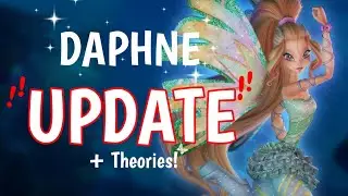 DAPHNE Update?! + Theories! | Winx - The Fairy Guardians
