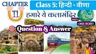 Class 5 Hindi Veena | Chapter 11 – हमारे ये कलामंदिर | Question Answer Part 2 | CBSE NCERT I KVS