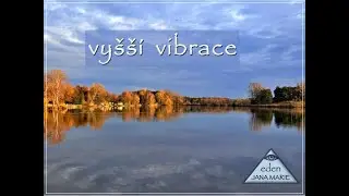 Vy&scaron;&scaron;&iacute; vibrace,  svobodn&aacute; volba,  přesun do toho,  co si přejete &hearts;