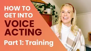 How to get into Voice Acting - Part 1 - First Steps & Training
