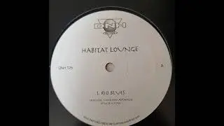 HOUSE - HABITAT LOUNGE - RIO BLUES - DNH RECORDS