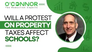 Will A Protest Of My Property Taxes Affect Schools? | O'Connor & Associates